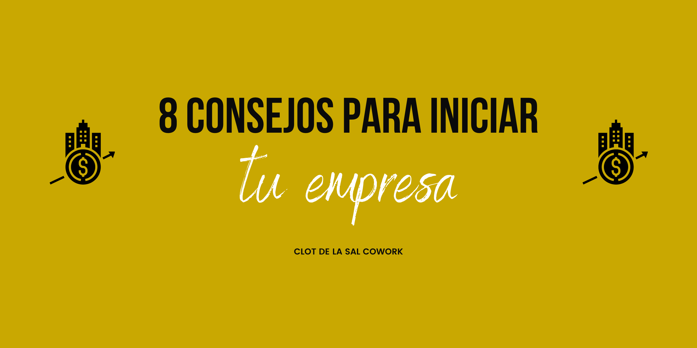 8 consejos para iniciar tu empresa
